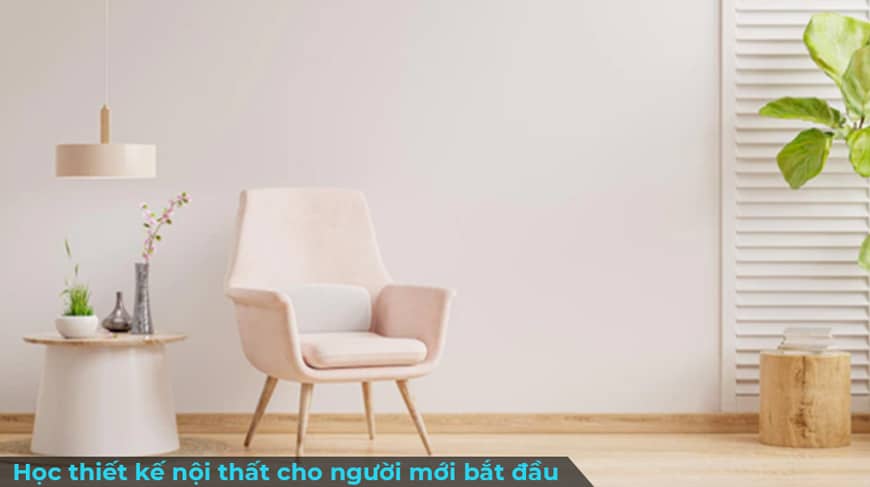 học thiết kế nội thất cho người mới bắt đầu