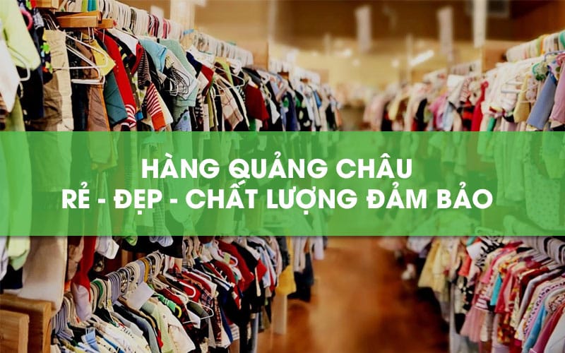 Order hàng Quảng Châu đang là nhu cầu của rất nhiều người