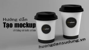 Hướng dẫn cách làm mockup sản phẩm trong Photoshop.