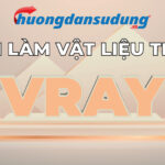 Cách làm vật liệu trong V-ray 2023