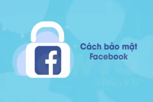 Cách cài bảo mật cho Facebook khỏi lo bị hack