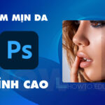 Cách làm mịn da nâng cao chi tiết trong Photoshop 2023