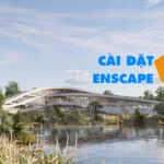 Hướng dẫn cài đặt Enscape chi tiết