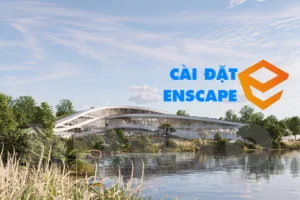 Hướng dẫn cài đặt Enscape chi tiết