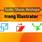 Hướng dẫn sử dụng công cụ Shear Tool illustrator