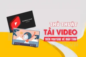 5 Cách Tải Video YouTube chi tiết vô cùng đơn giản và chất lượng nhất