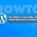 Fix Failed to send buffer of zlib output compression error on wordpress