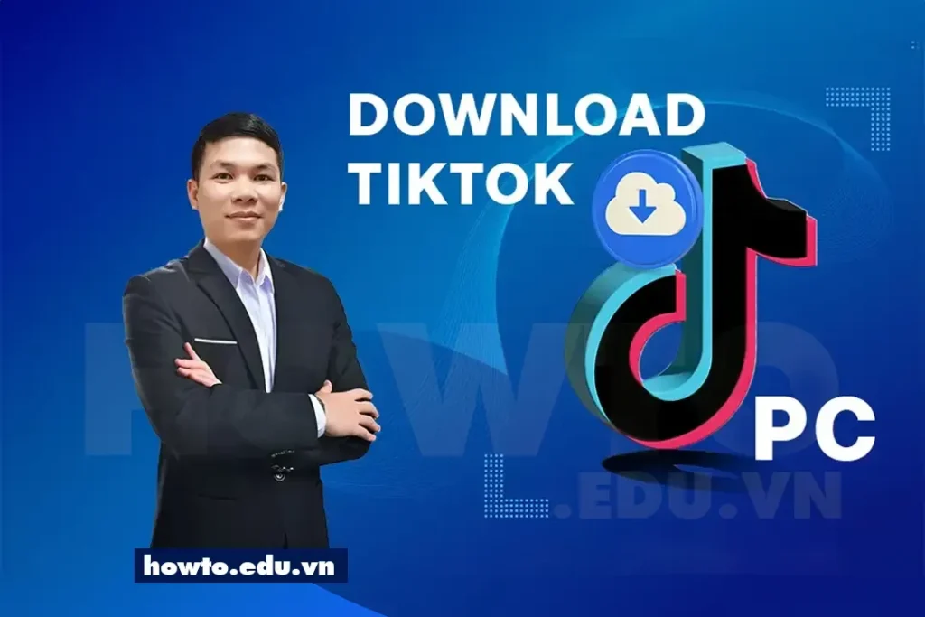 Cách tải tiktok cho máy Windows và MacOS cực nhanh