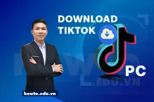 Cách tải tiktok cho máy Windows và MacOS cực nhanh