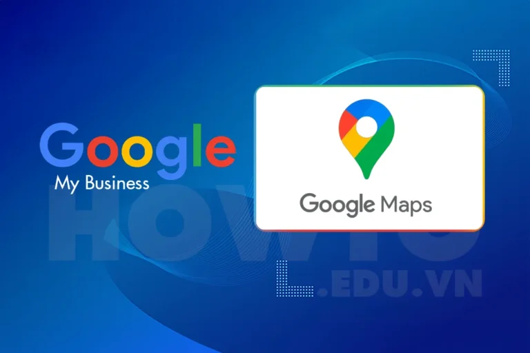 Google Maps là gì? Tại sao đây là ứng dụng cần thiết hiện nay